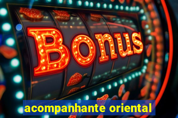 acompanhante oriental